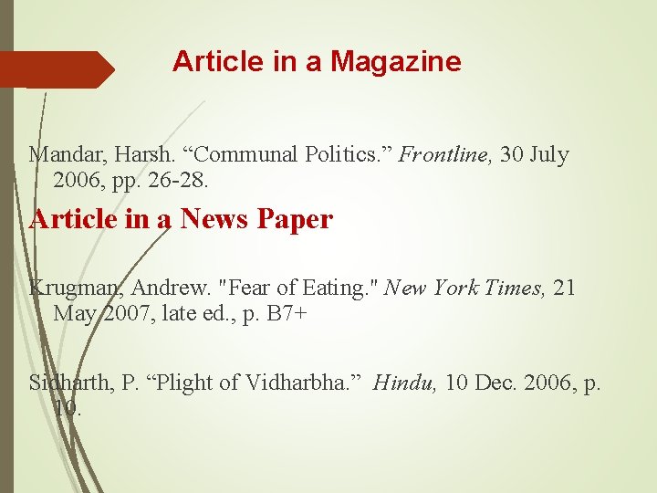 Article in a Magazine Mandar, Harsh. “Communal Politics. ” Frontline, 30 July 2006, pp.