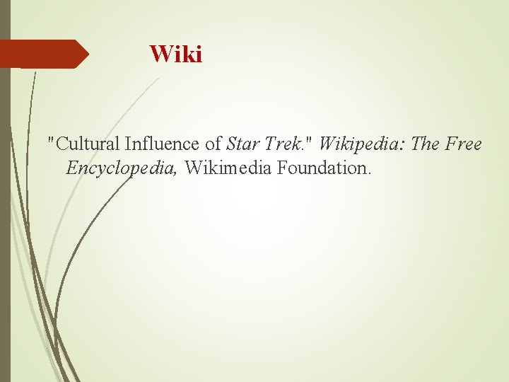 Wiki "Cultural Influence of Star Trek. " Wikipedia: The Free Encyclopedia, Wikimedia Foundation. 