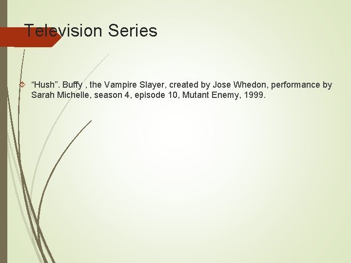 Television Series “Hush”. Buffy , the Vampire Slayer, created by Jose Whedon, performance by