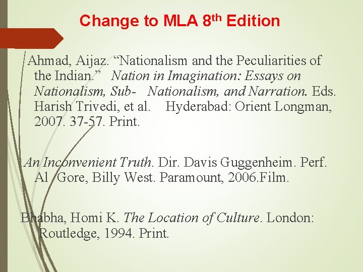 Change to MLA 8 th Edition Ahmad, Aijaz. “Nationalism and the Peculiarities of the