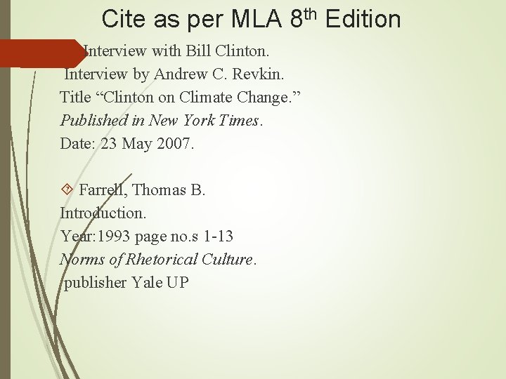 Cite as per MLA 8 th Edition Interview with Bill Clinton. Interview by Andrew