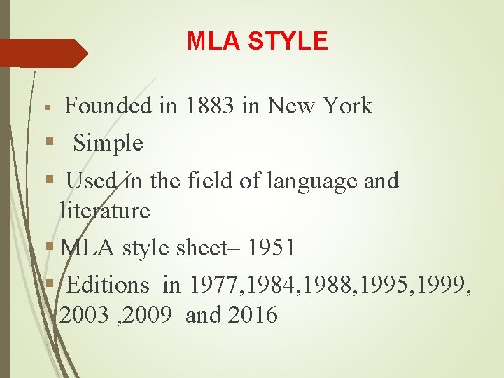 MLA STYLE Founded in 1883 in New York § Simple § Used in the