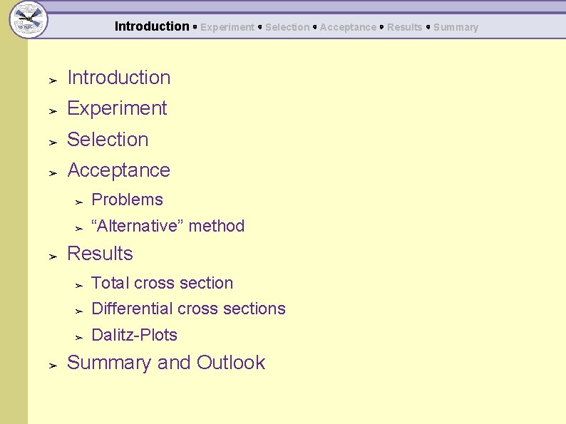 Introduction ◦ Experiment ◦ Selection ◦ Acceptance ◦ Results ◦ Summary ➢ Introduction ➢