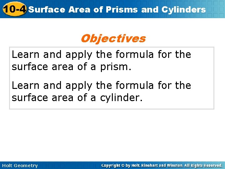 10 -4 Surface Area of Prisms and Cylinders Objectives Learn and apply the formula