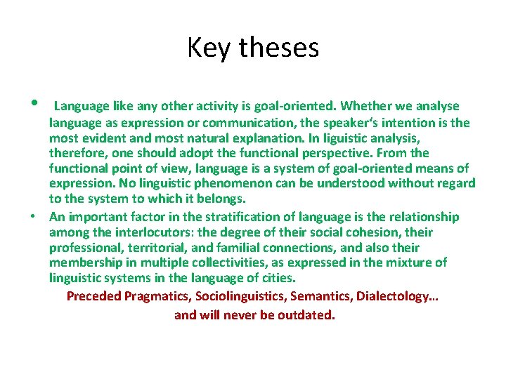 Key theses • Language like any other activity is goal-oriented. Whether we analyse language