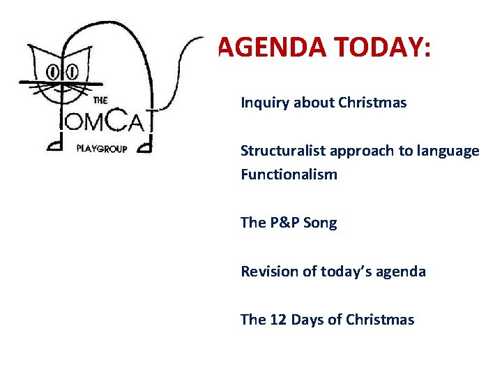 AGENA GAGENDA TODAY: Inquiry about Christmas Structuralist approach to language Functionalism The P&P Song