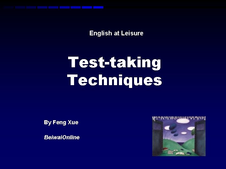 English at Leisure Test-taking Techniques By Feng Xue Beiwai. Online 