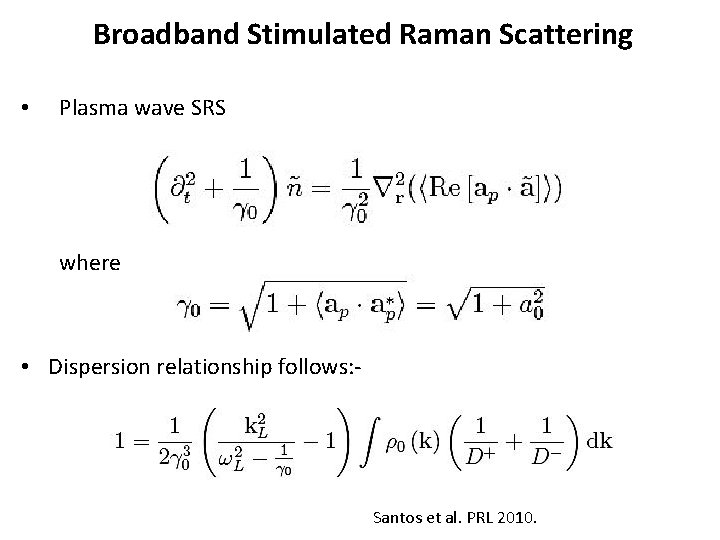 Broadband Stimulated Raman Scattering • Plasma wave SRS where • Dispersion relationship follows: -