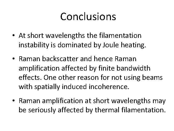 Conclusions • At short wavelengths the filamentation instability is dominated by Joule heating. •