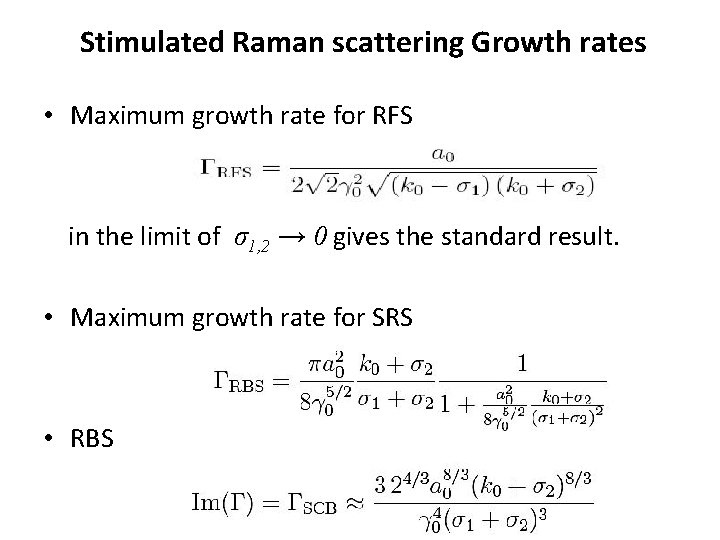 Stimulated Raman scattering Growth rates • Maximum growth rate for RFS in the limit