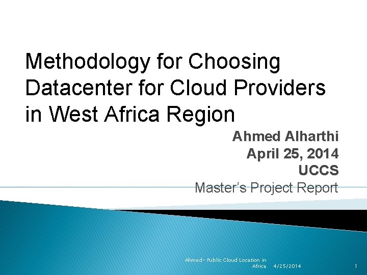 Methodology for Choosing Datacenter for Cloud Providers in West Africa Region Ahmed Alharthi April