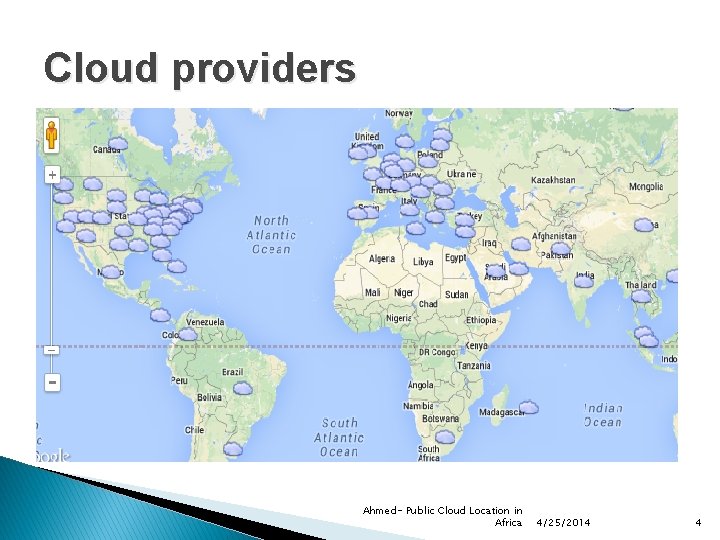 Cloud providers Ahmed- Public Cloud Location in Africa 4/25/2014 4 