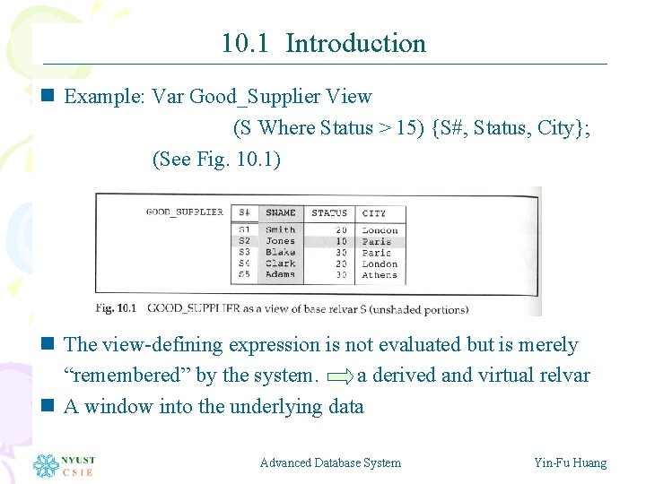10. 1 Introduction n Example: Var Good_Supplier View (S Where Status > 15) {S#,