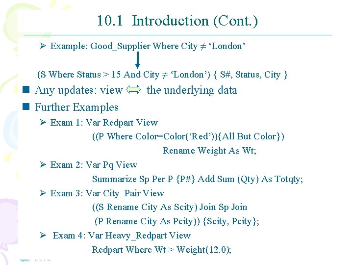 10. 1 Introduction (Cont. ) Ø Example: Good_Supplier Where City ≠ ‘London’ (S Where