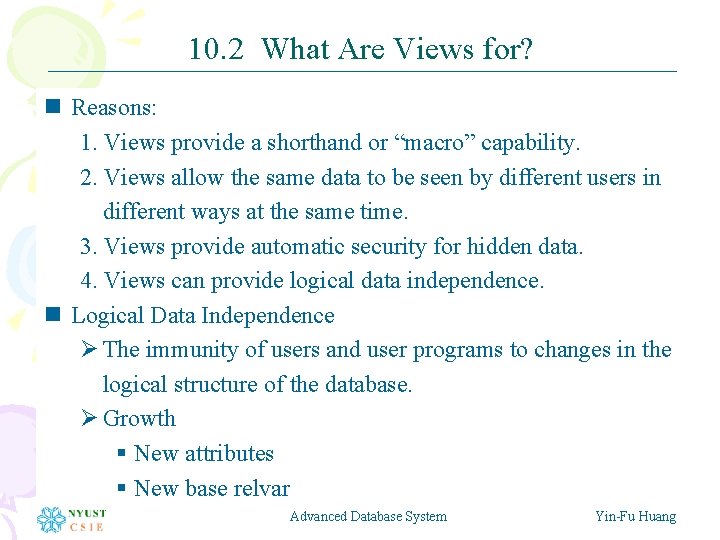10. 2 What Are Views for? n Reasons: 1. Views provide a shorthand or