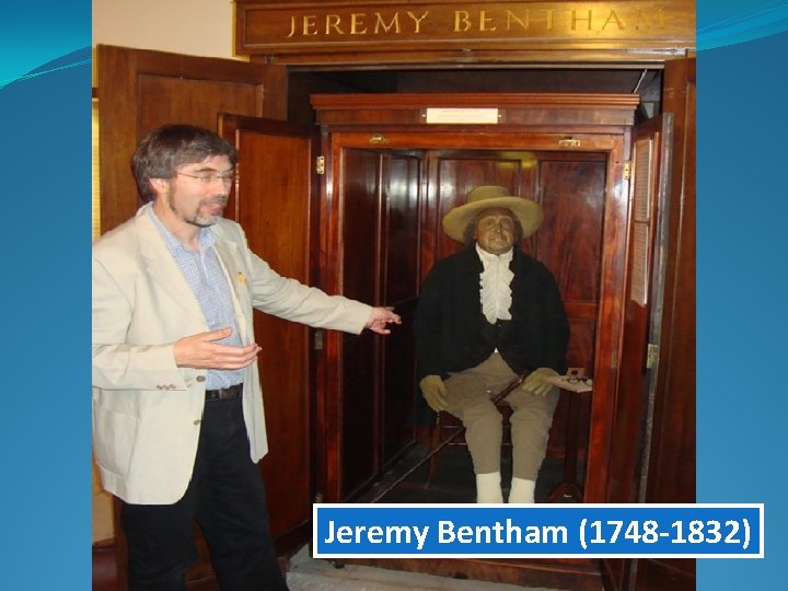 Jeremy Bentham (1748 -1832) 