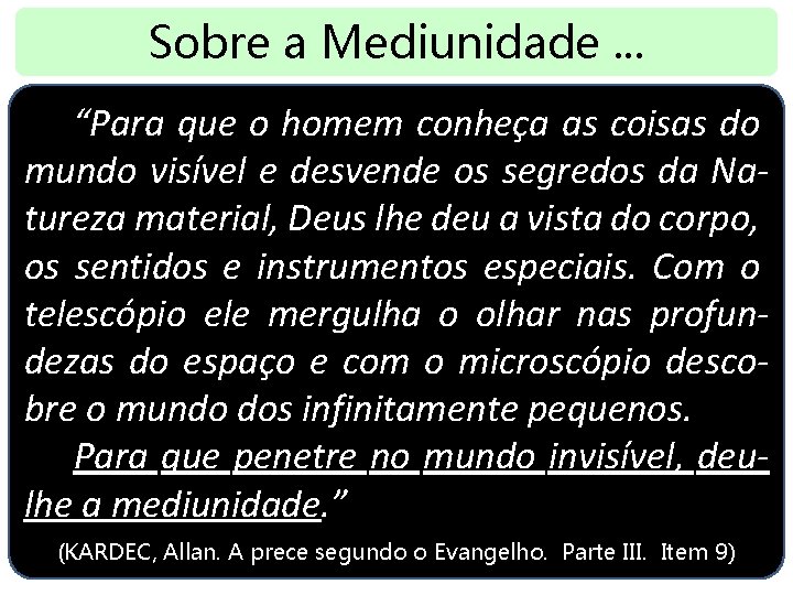 Sobre a Mediunidade. . . “Para que o homem conheça as coisas do mundo