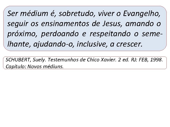 Ser médium é, sobretudo, viver o Evangelho, seguir os ensinamentos de Jesus, amando o