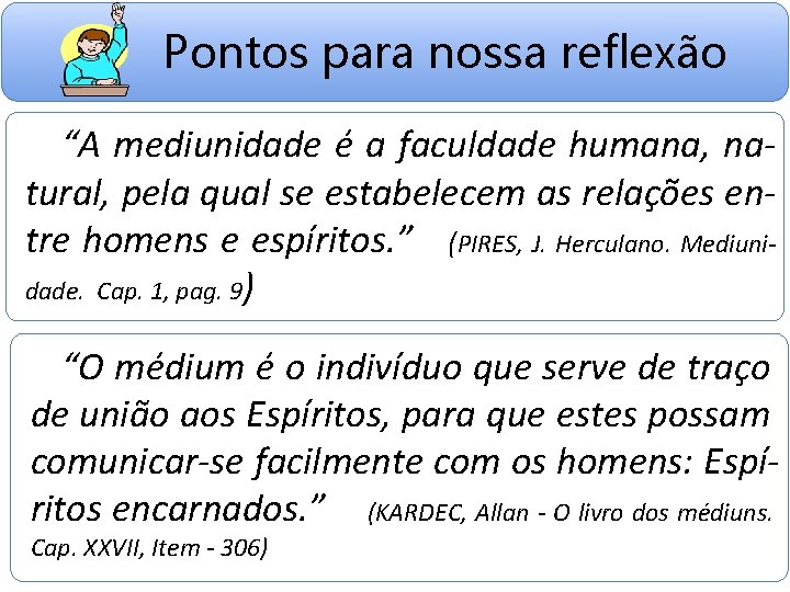 Pontos para nossa reflexão “A mediunidade é a faculdade humana, natural, pela qual se