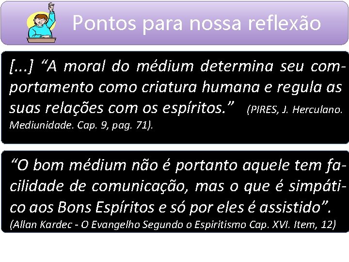 Pontos para nossa reflexão [. . . ] “A moral do médium determina seu