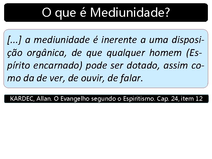 O que é Mediunidade? [. . . ] a mediunidade é inerente a uma