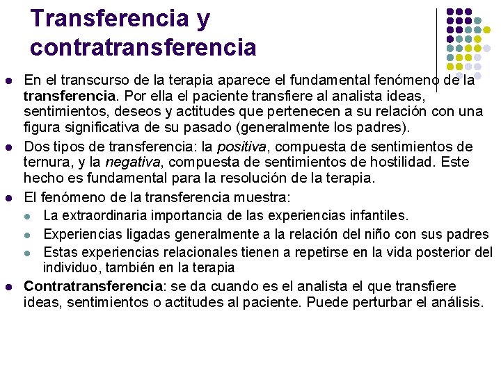 Transferencia y contratransferencia l l En el transcurso de la terapia aparece el fundamental