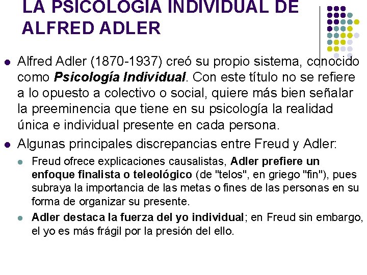 LA PSICOLOGÍA INDIVIDUAL DE ALFRED ADLER l l Alfred Adler (1870 -1937) creó su