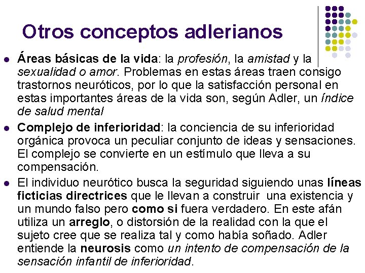 Otros conceptos adlerianos l l l Áreas básicas de la vida: la profesión, la