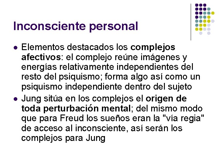 Inconsciente personal l l Elementos destacados los complejos afectivos: el complejo reúne imágenes y