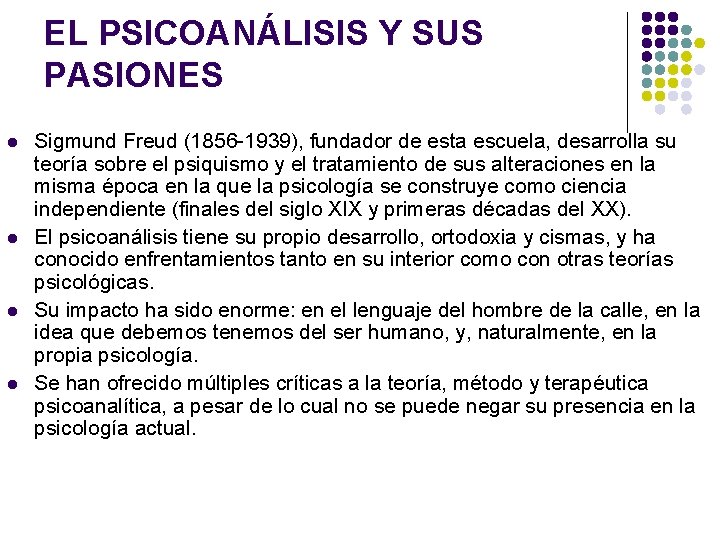 EL PSICOANÁLISIS Y SUS PASIONES l l Sigmund Freud (1856 -1939), fundador de esta