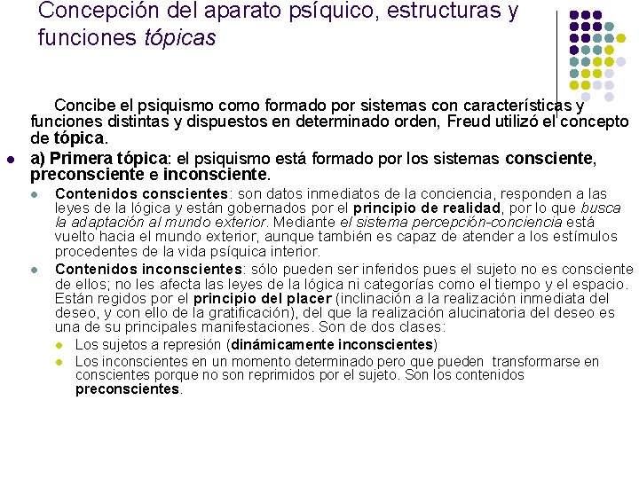 Concepción del aparato psíquico, estructuras y funciones tópicas l Concibe el psiquismo como formado