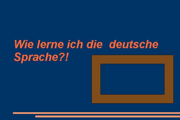 Wie lerne ich die deutsche Sprache? ! 