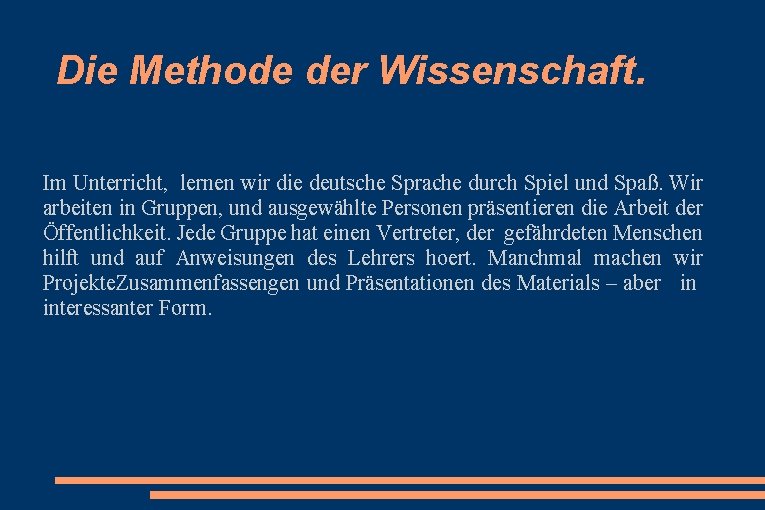 Die Methode der Wissenschaft. Im Unterricht, lernen wir die deutsche Sprache durch Spiel und