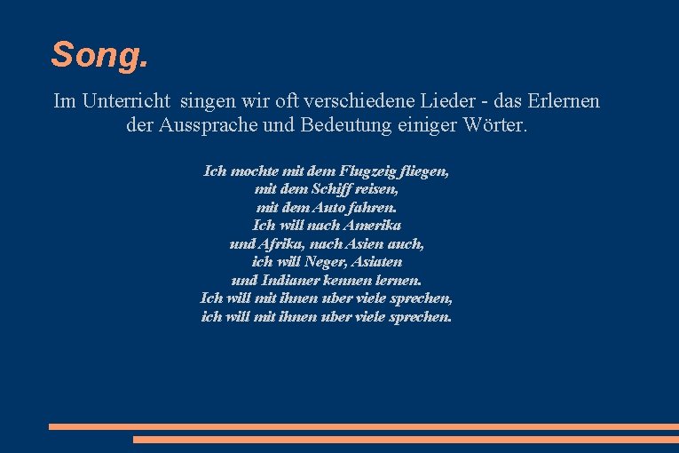 Song. Im Unterricht singen wir oft verschiedene Lieder - das Erlernen der Aussprache und