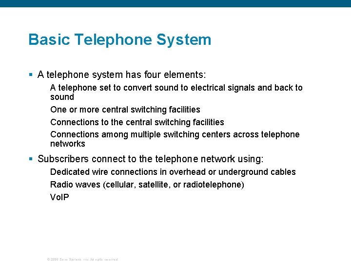 Basic Telephone System § A telephone system has four elements: A telephone set to