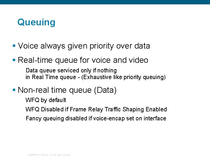 Queuing § Voice always given priority over data § Real-time queue for voice and