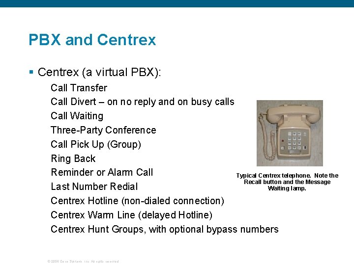 PBX and Centrex § Centrex (a virtual PBX): Call Transfer Call Divert – on