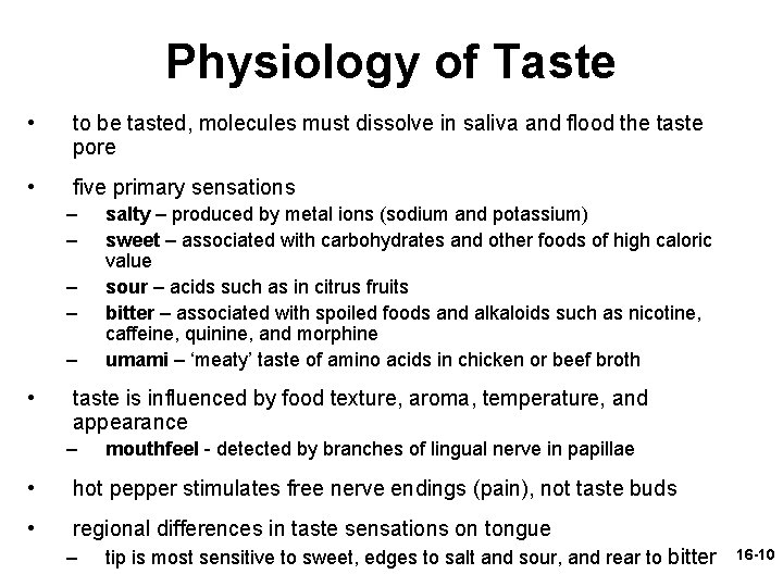 Physiology of Taste • to be tasted, molecules must dissolve in saliva and flood