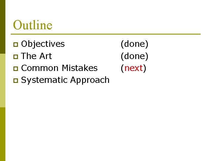 Outline Objectives p The Art p Common Mistakes p Systematic Approach p (done) (next)