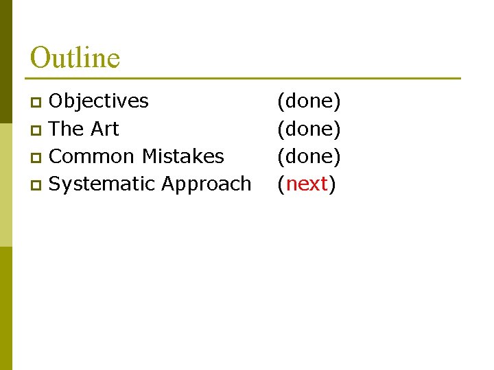 Outline Objectives p The Art p Common Mistakes p Systematic Approach p (done) (next)