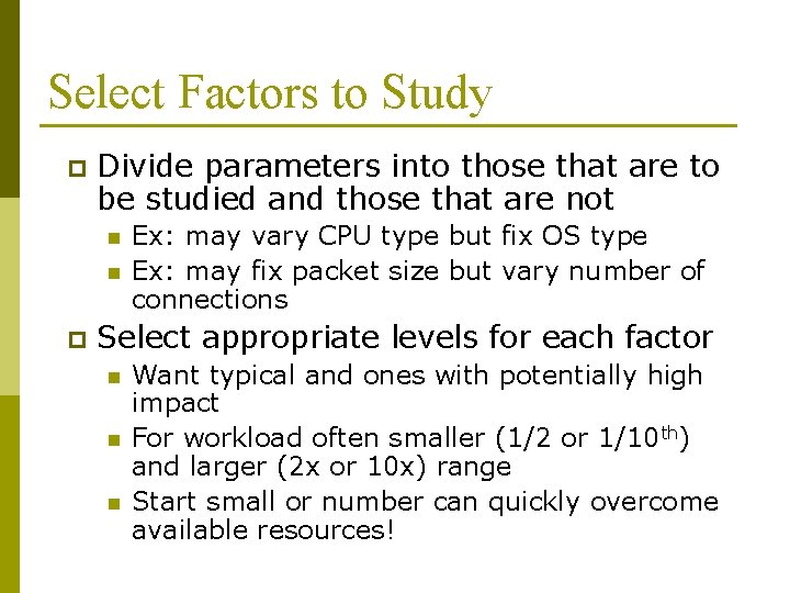 Select Factors to Study p Divide parameters into those that are to be studied