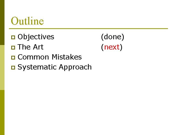 Outline Objectives p The Art p Common Mistakes p Systematic Approach p (done) (next)