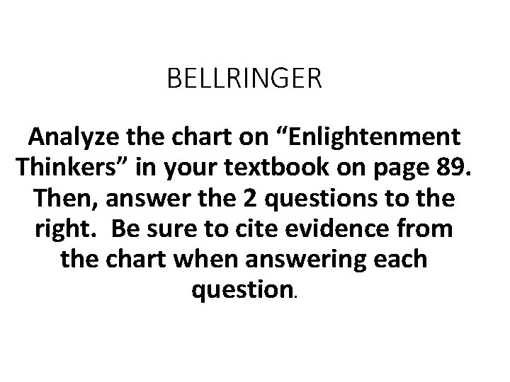 BELLRINGER Analyze the chart on “Enlightenment Thinkers” in your textbook on page 89. Then,