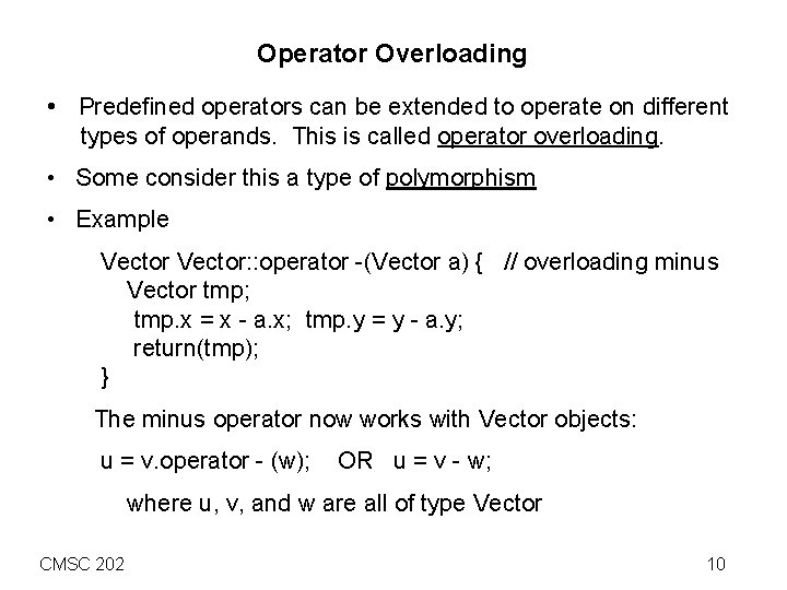 Operator Overloading • Predefined operators can be extended to operate on different types of Operator Overloading • Predefined operators can be extended to operate on different types of