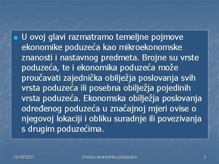 n U ovoj glavi razmatramo temeljne pojmove ekonomike poduzeća kao mikroekonomske znanosti i nastavnog