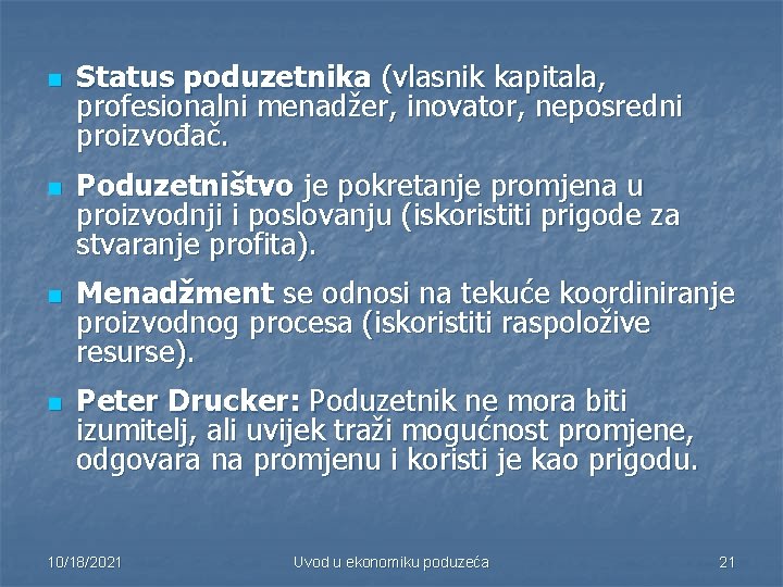 n n Status poduzetnika (vlasnik kapitala, profesionalni menadžer, inovator, neposredni proizvođač. Poduzetništvo je pokretanje