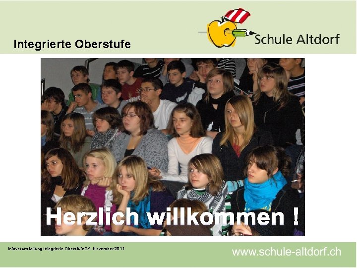 Integrierte Oberstufe Herzlich willkommen ! Infoveranstaltung Integrierte Oberstufe 24. November 2011 