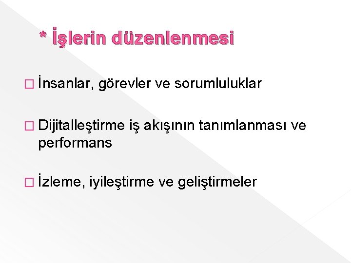 * İşlerin düzenlenmesi � İnsanlar, görevler ve sorumluluklar � Dijitalleştirme iş akışının tanımlanması ve