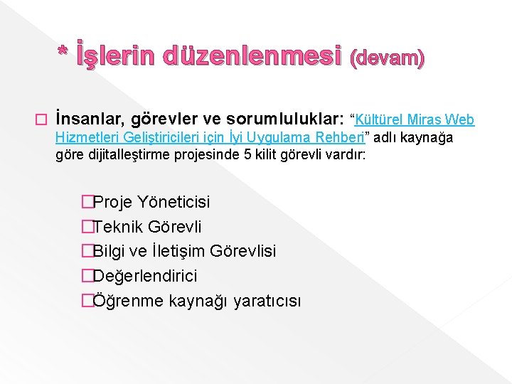 * İşlerin düzenlenmesi (devam) � İnsanlar, görevler ve sorumluluklar: “Kültürel Miras Web Hizmetleri Geliştiricileri