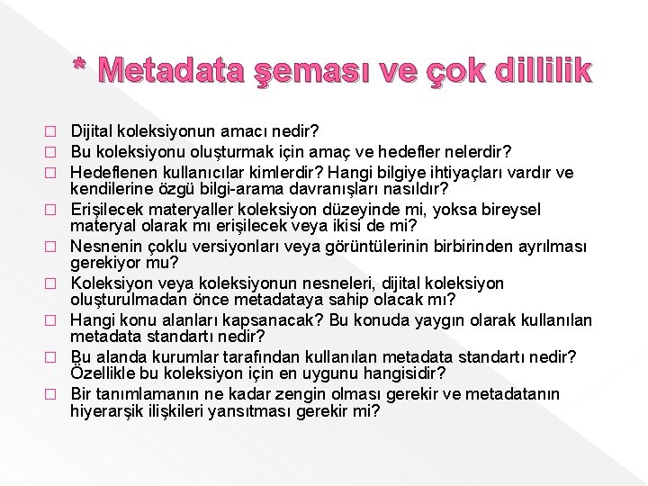 * Metadata şeması ve çok dillilik � � � � � Dijital koleksiyonun amacı